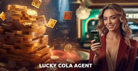 lucky cola vip agent|TOP 5 Benefits of Lucky Cola VIP Agent .